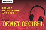 Dewey Decibel: Library Architecture and Design