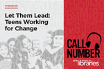 Call Number: Let Them Lead: Teens Working for Change