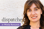 Dispatches by Mirela Roncevic