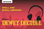 Dewey Decibel podcast: Small and Rural Libraries