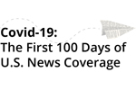COVID-19: The First 100 Days of US News Coverage