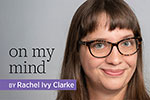 On My Mind: Rachel Ivy Clarke