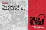 Call Number podcast: The Colorful World of Comics