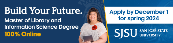 Build Your Future. Master of Library and Information Science Degree 100% Online. Apply by December 1 for Spring 2024. Ad for San Jose State University iSchool