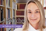 Dispatches by Cathryn M. Copper