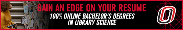 Ad for the University of Nebraska-Omaha. Gain an edge on your resume. 100% online bachelor's degrees in library science.