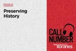 Call Number with American Libraries: Episode 94: Preserving History