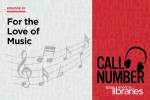 Call Number with American Libraries Episode 97: For the Love of Music