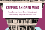 Keeping an Open Mind: New Research on Open Educational Resources in Public Libraries