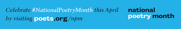 Ad for Academy of American Poets. Celebrate #NationalPoetryMonth this April by visiting poets.org/npm