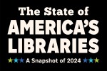 The State of America's Libraries: A Snapshot of 2024