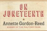 Part of the cover of On Juneteenth by Annette Gordon-Reed