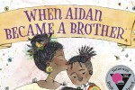 Part of the cover of When Aiden Became a Brother