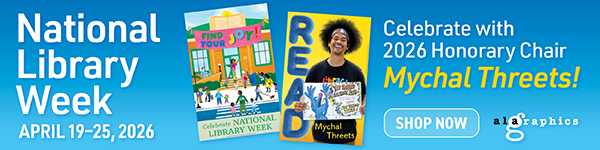 Ad for ALA Graphics. National Library Week, April 19-25, 2026. Celebrate with 2026 Honorary Chair Mychal Threets!