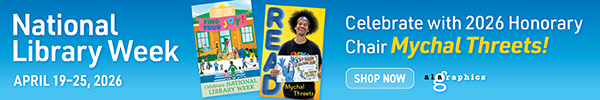 Ad for ALA Graphics. National Library Week April 19-25. Celebrate with 2026 Honorary Chair Mychal Threets.