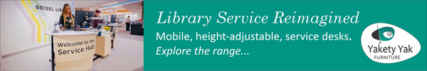 Ad for Yakety Yak. Library Service Reimagined. Mobile, height-adjustable service desks. Explore the range.