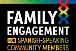 Family Engagement for Spanish-Speaking Community Members